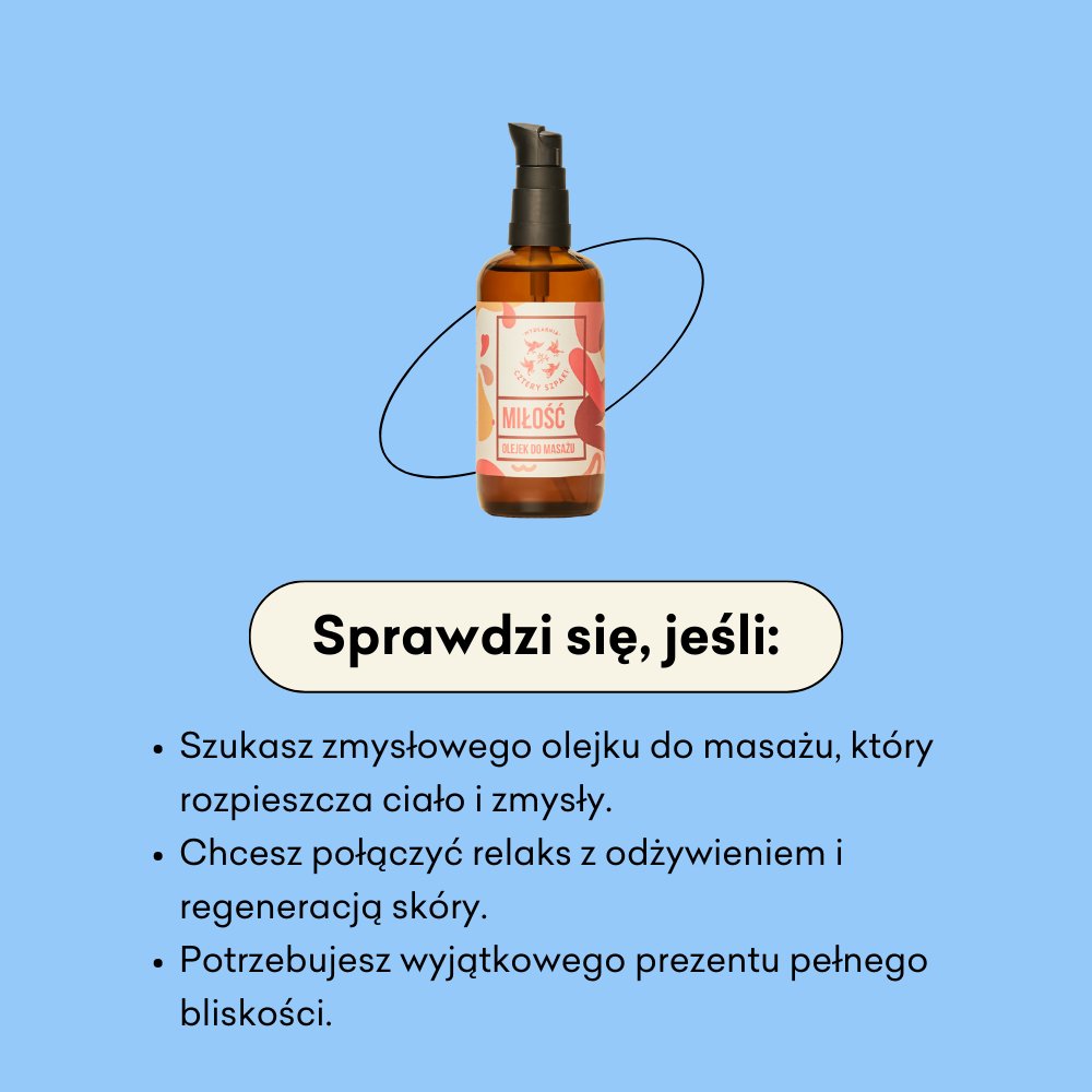 Miłość - olejek do masażu sprawdzi się jeśli chcesz połączyć relaks z odżywieniem i regeneracją skóry.